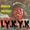 ROUX MUSIC - Iykyk - Single